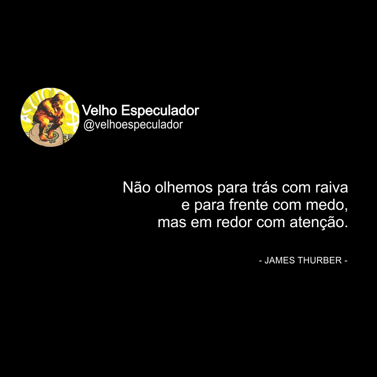 Não olhemos para trás com raiva e para frente com medo, mas em redor com atenção.